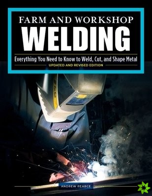 Farm and Workshop Welding, Third Revised Edition